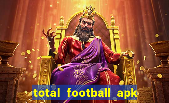 total football apk mod dinheiro infinito